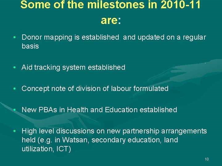 Some of the milestones in 2010 -11 are: • Donor mapping is established and