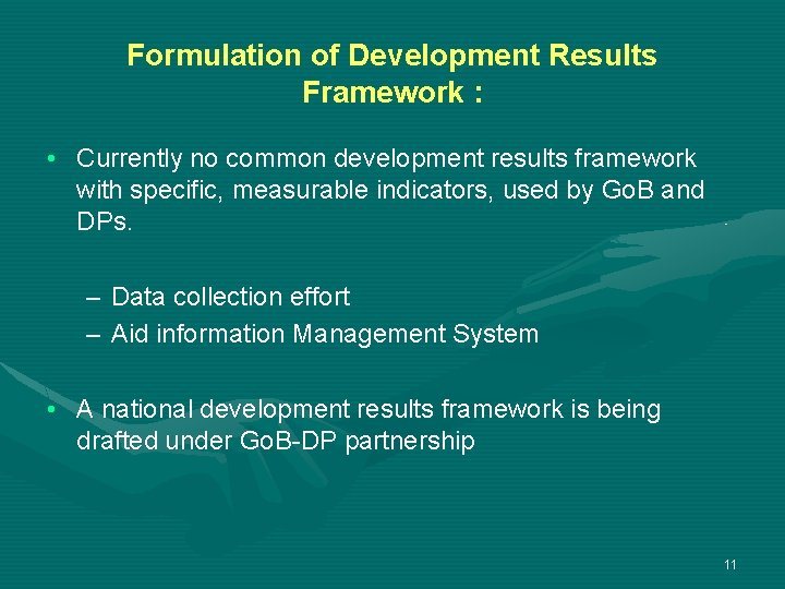 Formulation of Development Results Framework : • Currently no common development results framework with