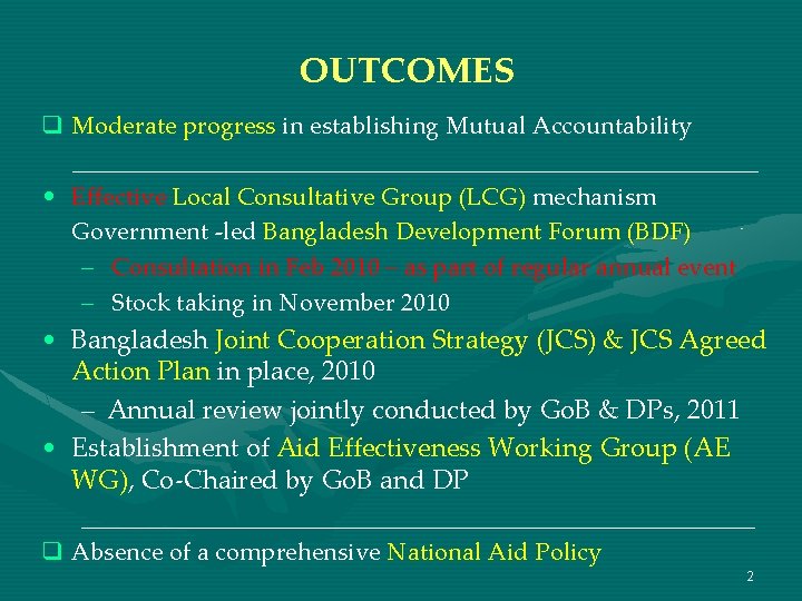 OUTCOMES q Moderate progress in establishing Mutual Accountability ____________________________ • Effective Local Consultative Group