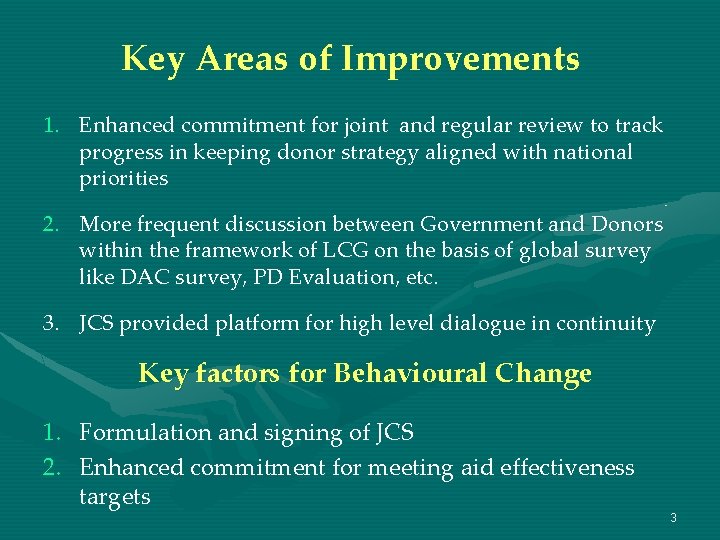 Key Areas of Improvements 1. Enhanced commitment for joint and regular review to track