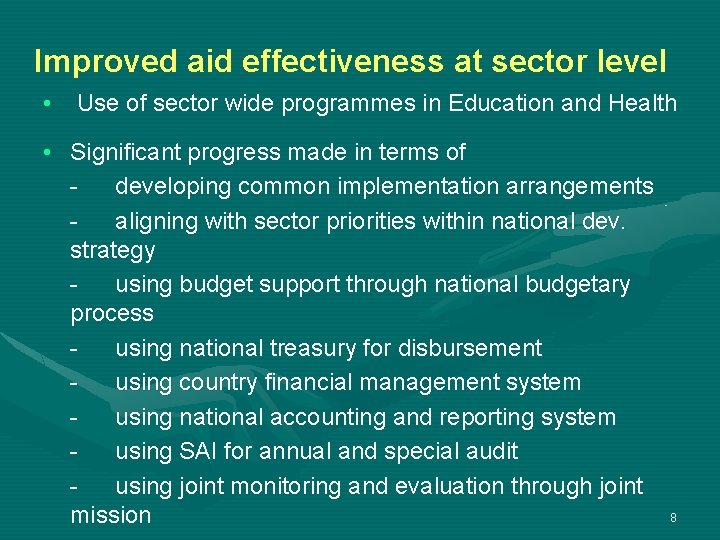 Improved aid effectiveness at sector level • Use of sector wide programmes in Education