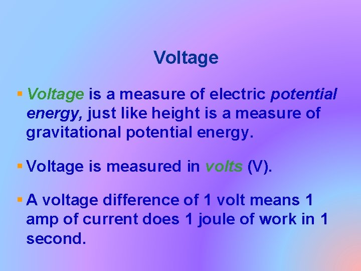 Voltage § Voltage is a measure of electric potential energy, just like height is