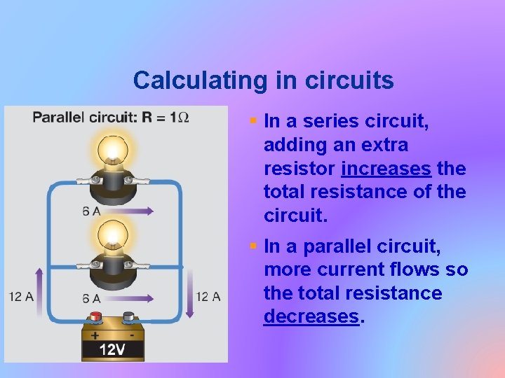 Calculating in circuits § In a series circuit, adding an extra resistor increases the