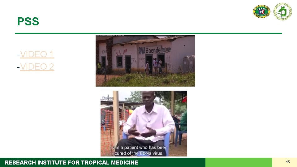 PSS -VIDEO 1 -VIDEO 2 RESEARCH INSTITUTE FOR TROPICAL MEDICINE 15 