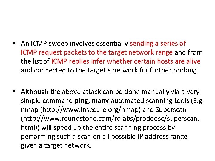 • An ICMP sweep involves essentially sending a series of ICMP request packets • An ICMP sweep involves essentially sending a series of ICMP request packets