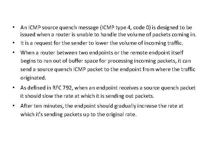 • An ICMP source quench message (ICMP type 4, code 0) is designed • An ICMP source quench message (ICMP type 4, code 0) is designed