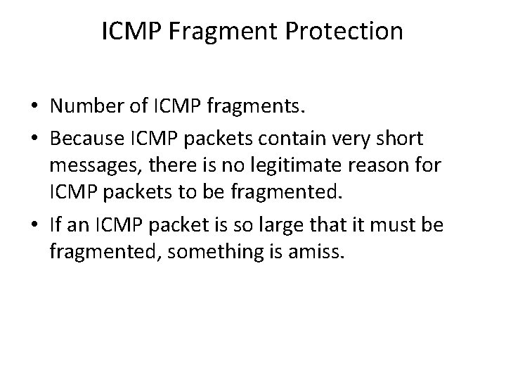 ICMP Fragment Protection • Number of ICMP fragments. • Because ICMP packets contain very ICMP Fragment Protection • Number of ICMP fragments. • Because ICMP packets contain very