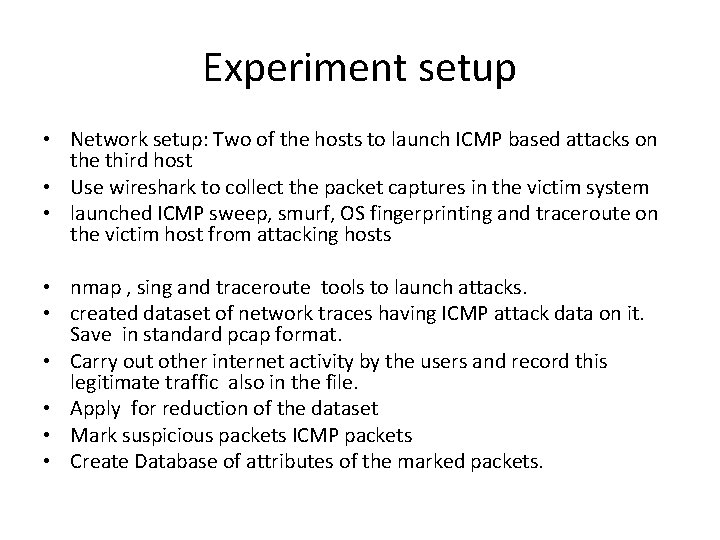 Experiment setup • Network setup: Two of the hosts to launch ICMP based attacks Experiment setup • Network setup: Two of the hosts to launch ICMP based attacks