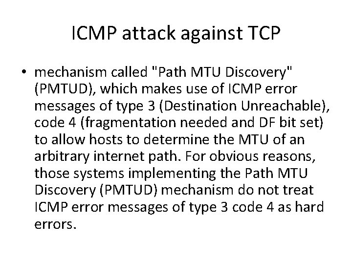 ICMP attack against TCP • mechanism called "Path MTU Discovery" (PMTUD), which makes use ICMP attack against TCP • mechanism called "Path MTU Discovery" (PMTUD), which makes use