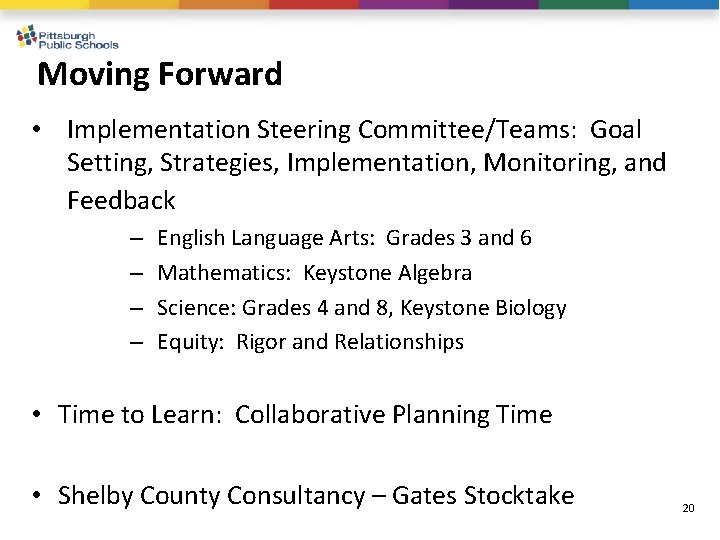 Moving Forward • Implementation Steering Committee/Teams: Goal Setting, Strategies, Implementation, Monitoring, and Feedback –