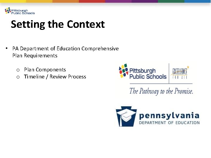 Setting the Context • PA Department of Education Comprehensive Plan Requirements o Plan Components
