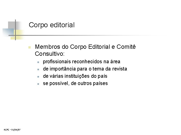 Corpo editorial n Membros do Corpo Editorial e Comitê Consultivo: n n RCFC -