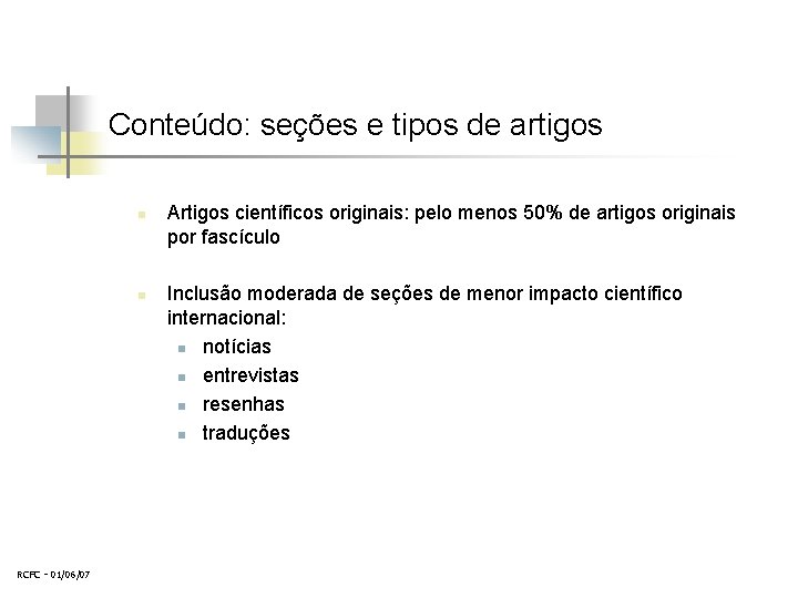 Conteúdo: seções e tipos de artigos n n RCFC - 01/06/07 Artigos científicos originais: