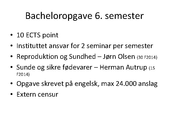 Bacheloropgave 6. semester • • 10 ECTS point Instituttet ansvar for 2 seminar per
