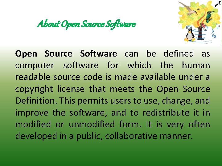 About Open Source Software can be defined as computer software for which the human