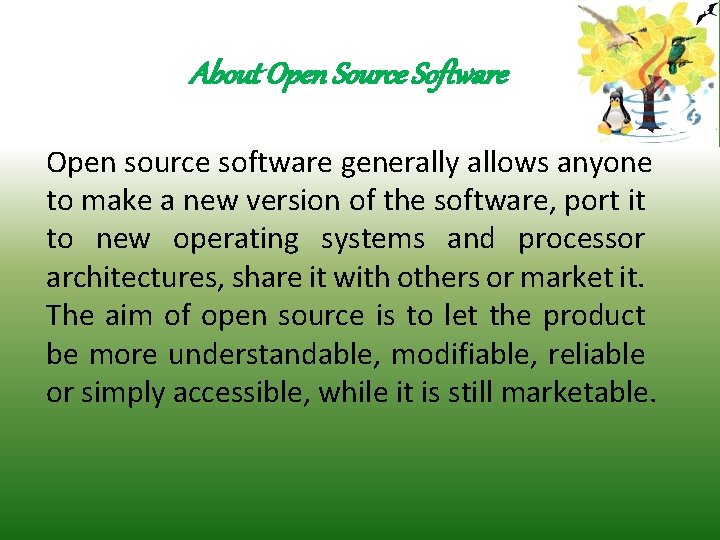 About Open Source Software Open source software generally allows anyone to make a new