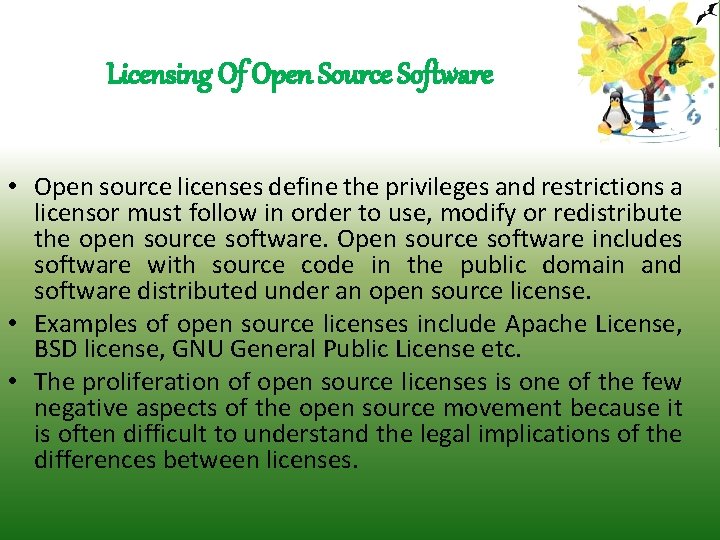 Licensing Of Open Source Software • Open source licenses define the privileges and restrictions
