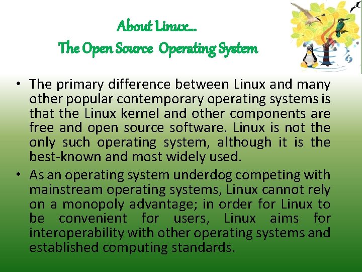 About Linux… The Open Source Operating System • The primary difference between Linux and
