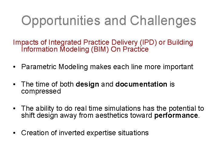 Opportunities and Challenges Impacts of Integrated Practice Delivery (IPD) or Building Information Modeling (BIM)