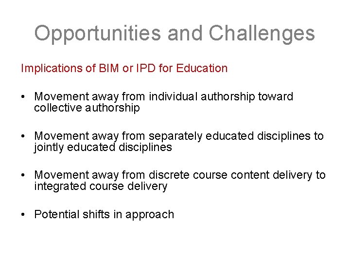 Opportunities and Challenges Implications of BIM or IPD for Education • Movement away from