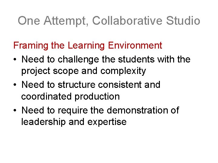 One Attempt, Collaborative Studio Framing the Learning Environment • Need to challenge the students