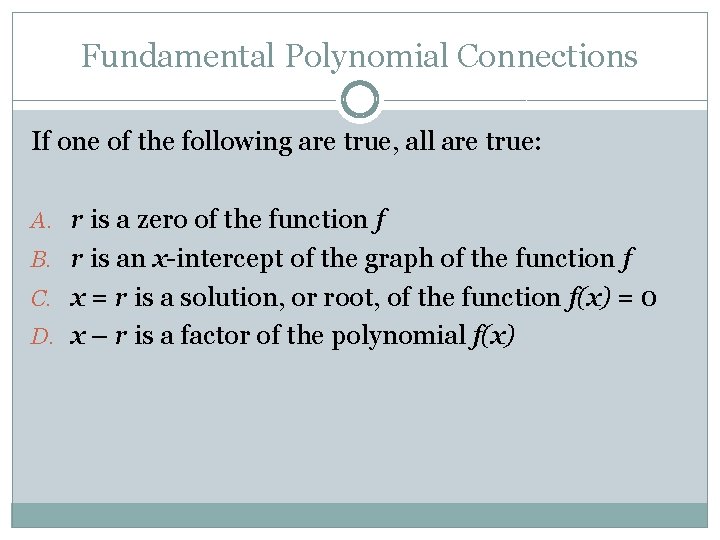 Fundamental Polynomial Connections If one of the following are true, all are true: A.