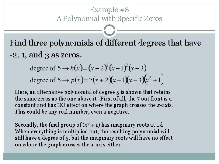 Example #8 A Polynomial with Specific Zeros Find three polynomials of different degrees that
