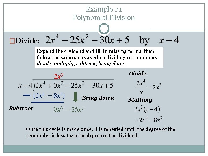 Example #1 Polynomial Division �Divide: Expand the dividend and fill in missing terms, then