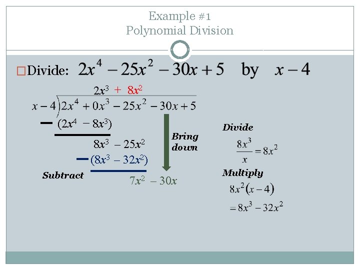 Example #1 Polynomial Division �Divide: 2 x 3 + 8 x 2 (2 x