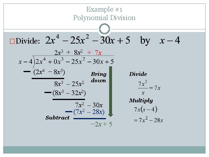 Example #1 Polynomial Division �Divide: 2 x 3 + 8 x 2 + 7