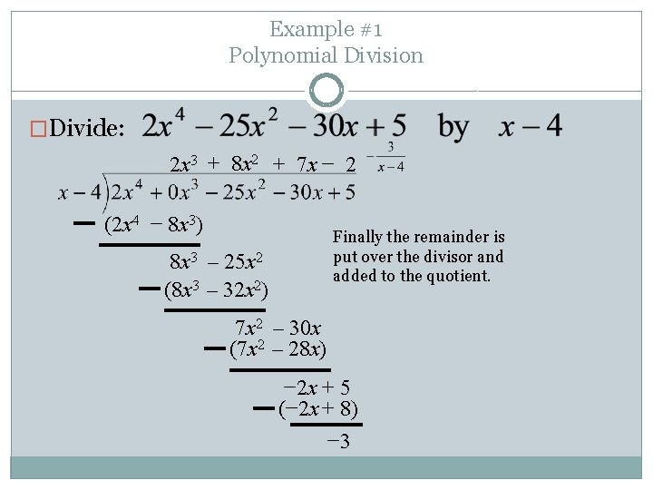 Example #1 Polynomial Division �Divide: 2 x 3 + 8 x 2 + 7