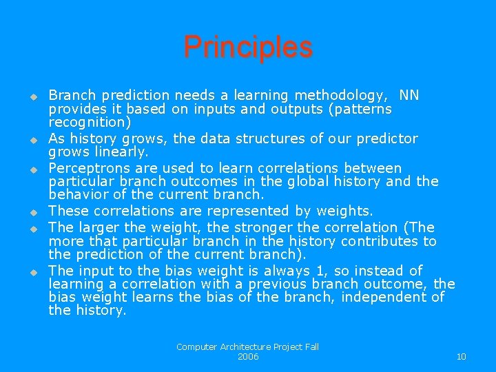 Principles u u u Branch prediction needs a learning methodology, NN provides it based