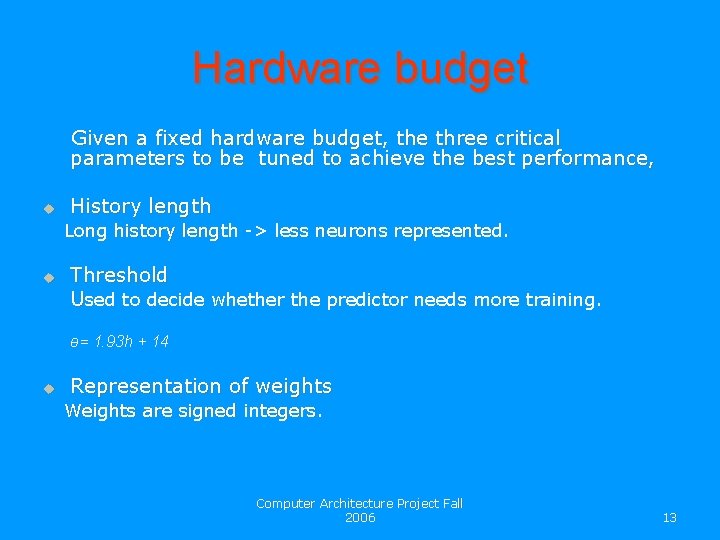 Hardware budget Given a fixed hardware budget, the three critical parameters to be tuned