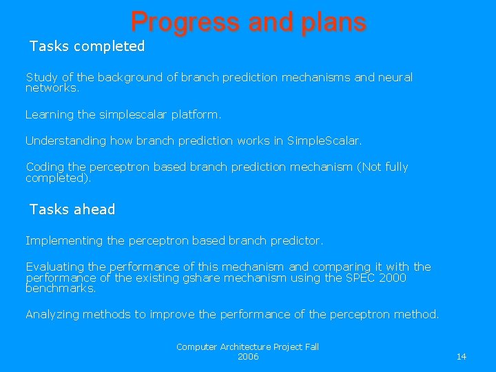 Progress and plans Tasks completed Study of the background of branch prediction mechanisms and