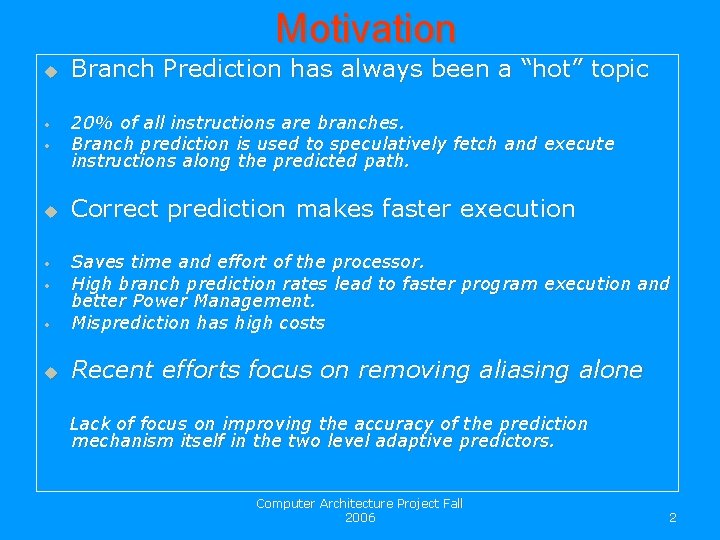 Motivation u Branch Prediction has always been a “hot” topic • 20% of all