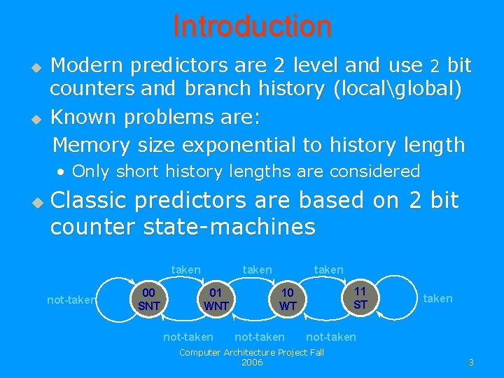 Introduction u u Modern predictors are 2 level and use 2 bit counters and