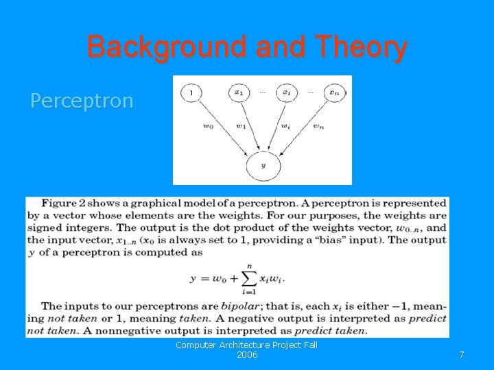 Background and Theory Perceptron Computer Architecture Project Fall 2006 7 