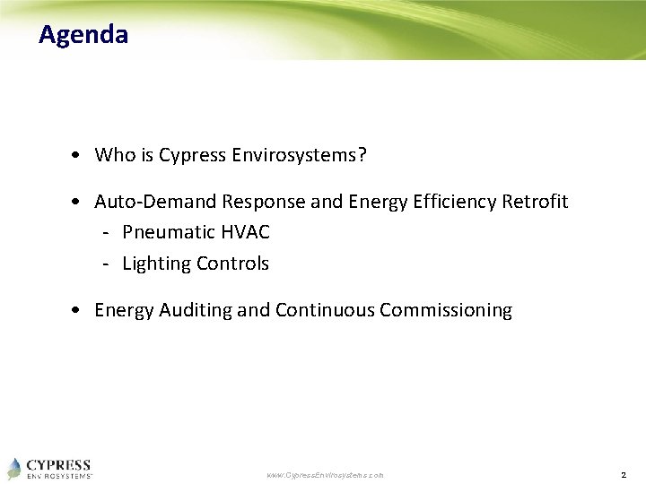 Agenda • Who is Cypress Envirosystems? • Auto-Demand Response and Energy Efficiency Retrofit -