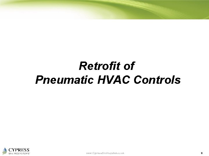 Retrofit of Pneumatic HVAC Controls www. Cypress. Envirosystems. com 9 