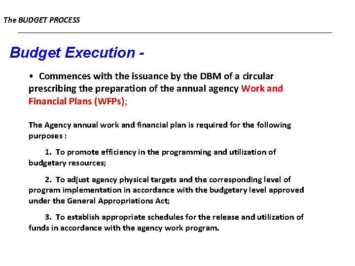 The BUDGET PROCESS Budget Execution • Commences with the issuance by the DBM of