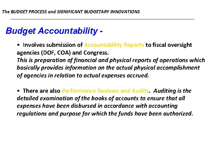 The BUDGET PROCESS and SIGNIFICANT BUDGETARY INNOVATIONS Budget Accountability • Involves submission of Accountability