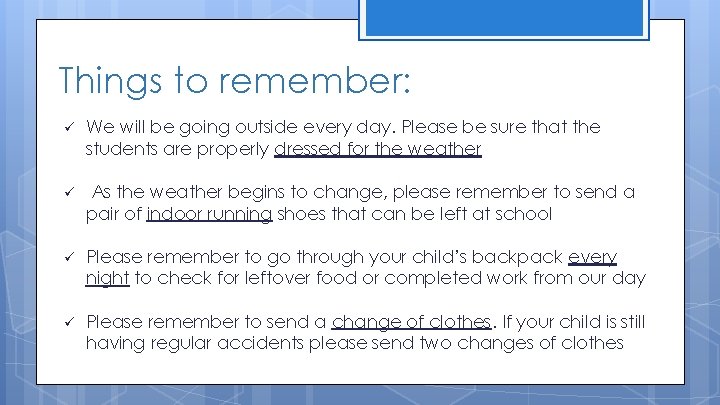 Things to remember: ü We will be going outside every day. Please be sure