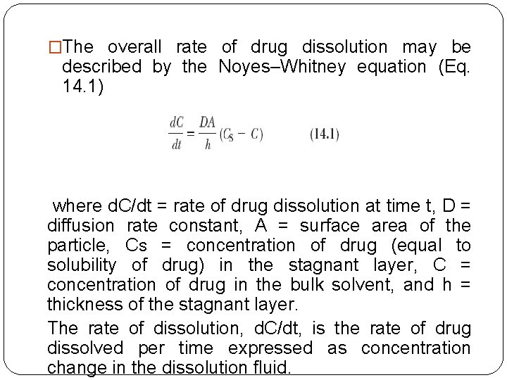 �The overall rate of drug dissolution may be described by the Noyes–Whitney equation (Eq.