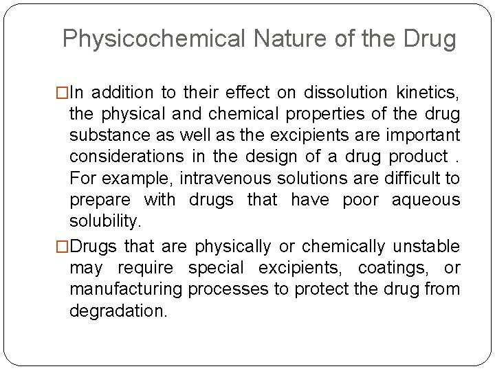 Physicochemical Nature of the Drug �In addition to their effect on dissolution kinetics, the