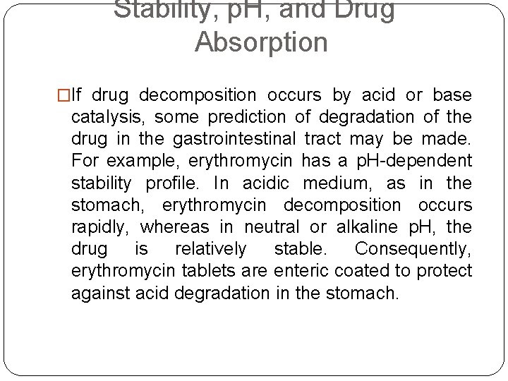 Stability, p. H, and Drug Absorption �If drug decomposition occurs by acid or base