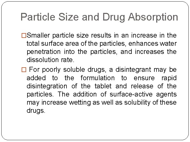 Particle Size and Drug Absorption �Smaller particle size results in an increase in the