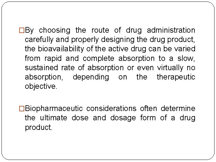�By choosing the route of drug administration carefully and properly designing the drug product,