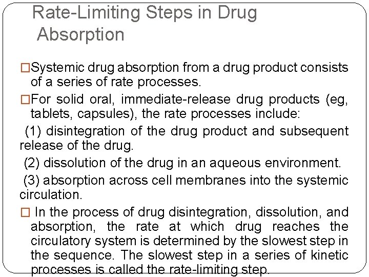 Rate-Limiting Steps in Drug Absorption �Systemic drug absorption from a drug product consists of