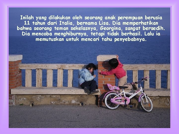 Inilah yang dilakukan oleh seorang anak perempuan berusia 11 tahun dari Italia, bernama Lisa.