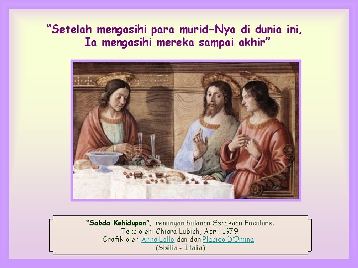 “Setelah mengasihi para murid-Nya di dunia ini, Ia mengasihi mereka sampai akhir” “Sabda Kehidupan”,